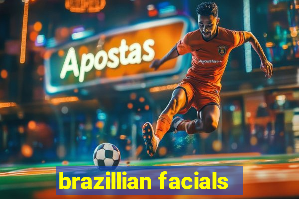 brazillian facials