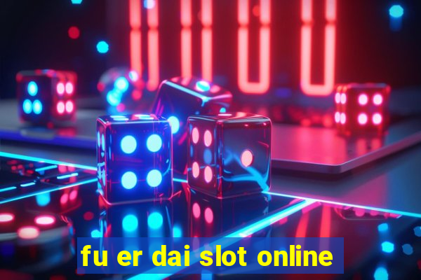 fu er dai slot online