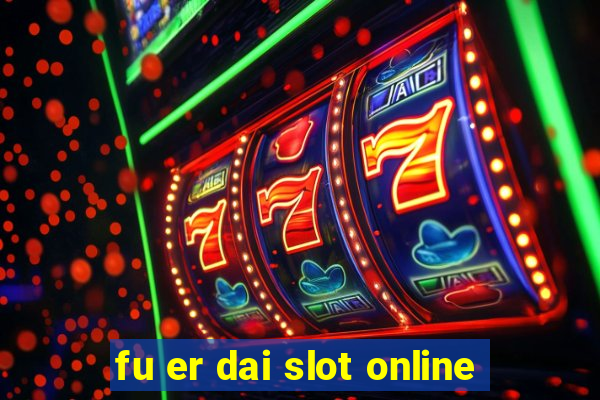 fu er dai slot online