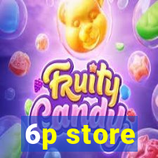 6p store