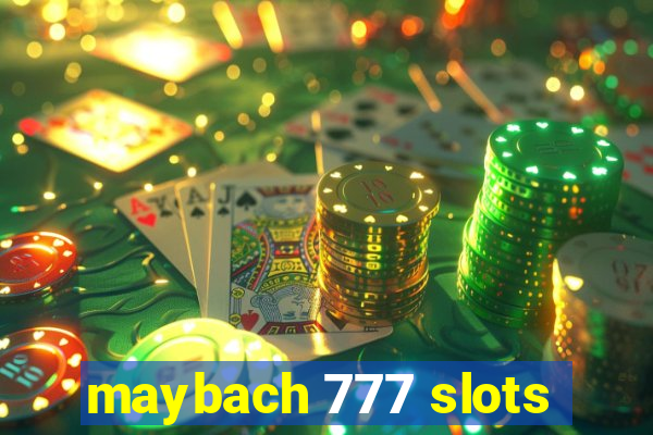 maybach 777 slots