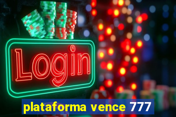 plataforma vence 777