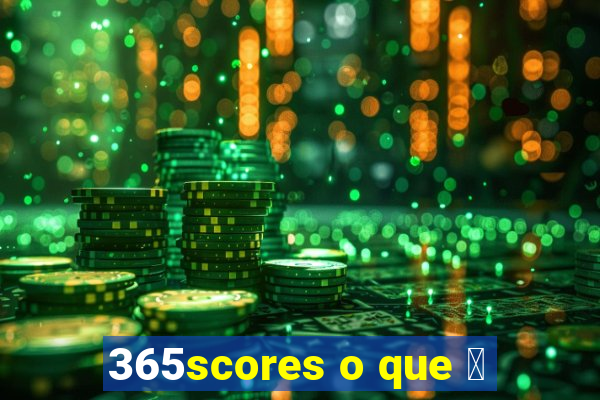 365scores o que 茅