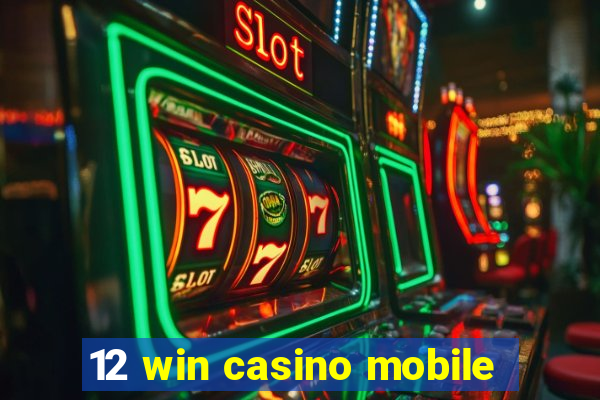 12 win casino mobile