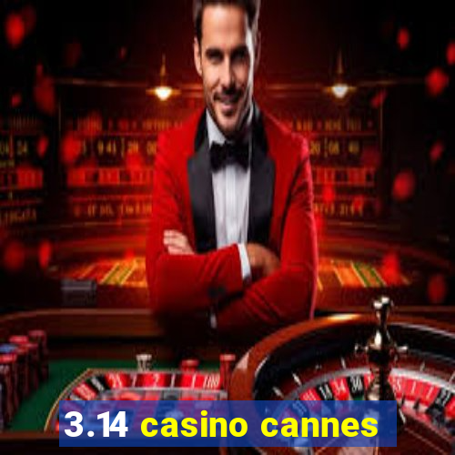 3.14 casino cannes