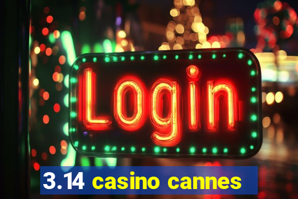 3.14 casino cannes