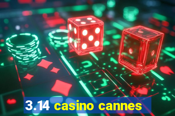 3.14 casino cannes