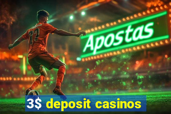 3$ deposit casinos