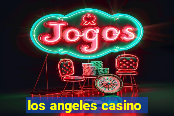 los angeles casino