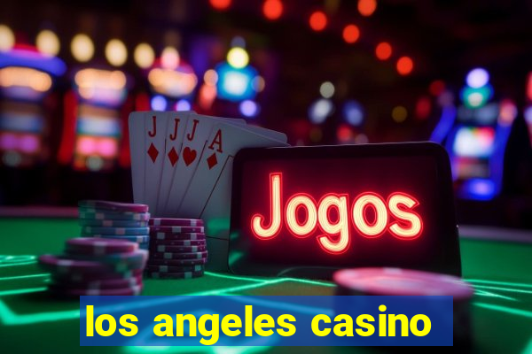 los angeles casino