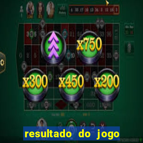 resultado do jogo do b