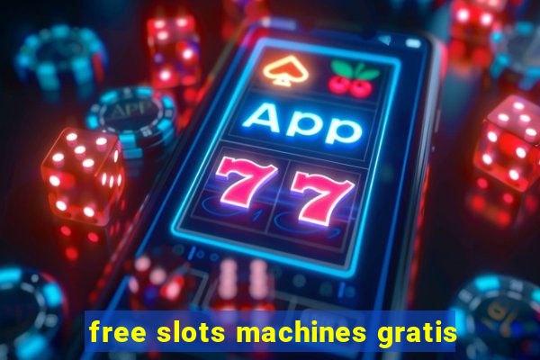 free slots machines gratis