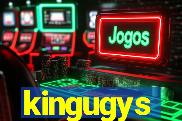 kingugys