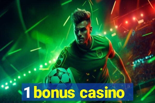 1 bonus casino