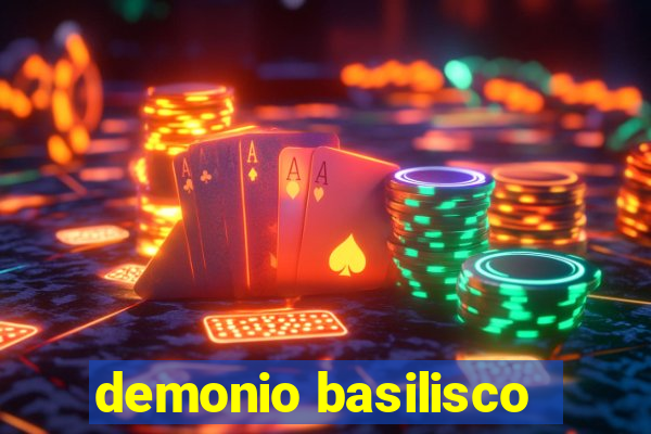 demonio basilisco