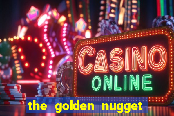 the golden nugget hotel and casino