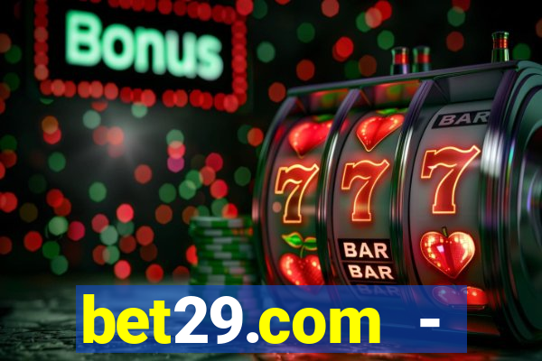 bet29.com - caça-níqueis online cassino