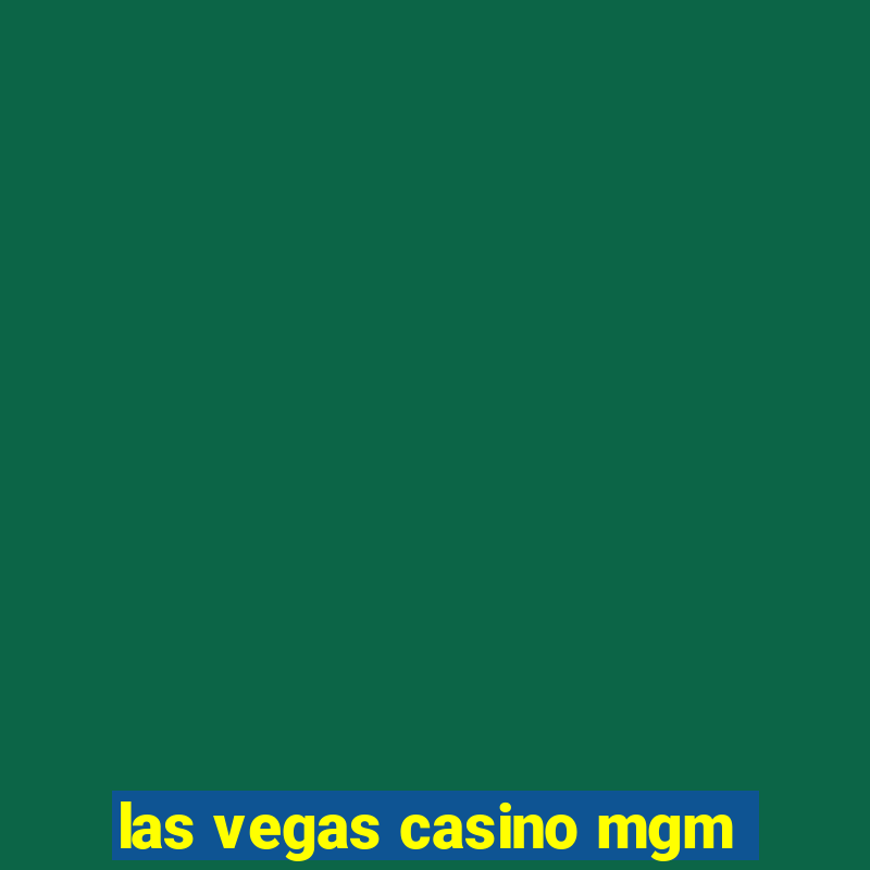 las vegas casino mgm