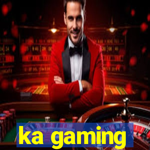 ka gaming