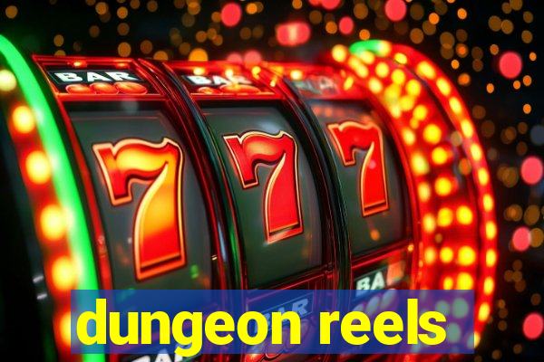 dungeon reels