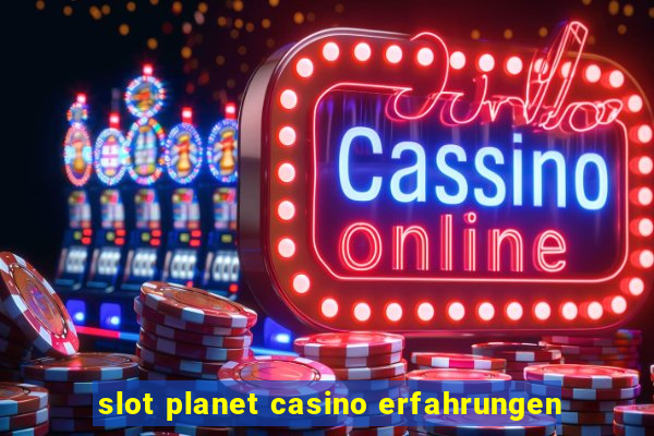 slot planet casino erfahrungen