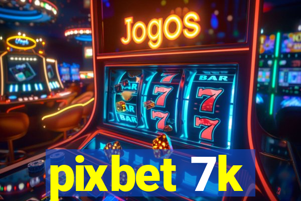 pixbet 7k