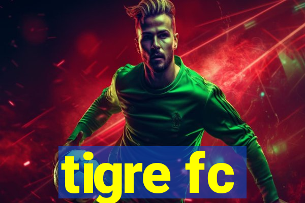 tigre fc