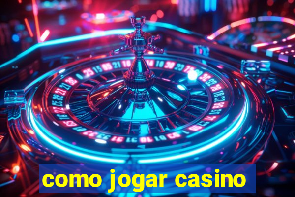 como jogar casino