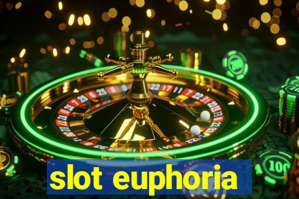 slot euphoria