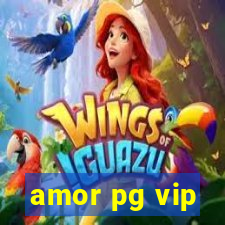 amor pg vip