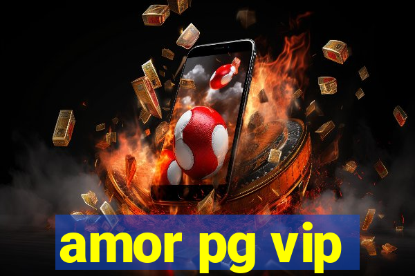 amor pg vip