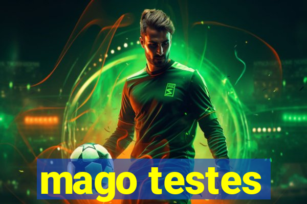 mago testes