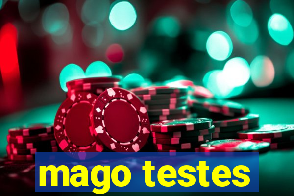 mago testes