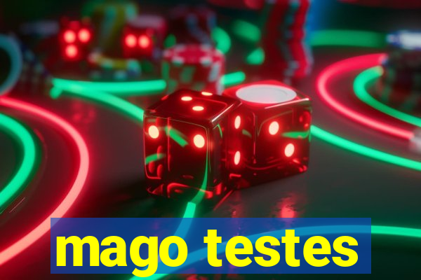 mago testes