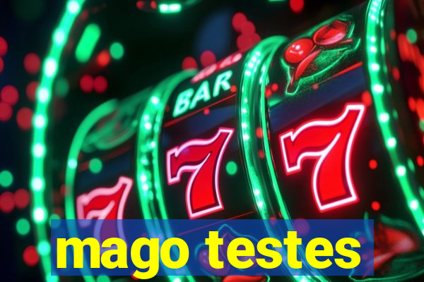 mago testes