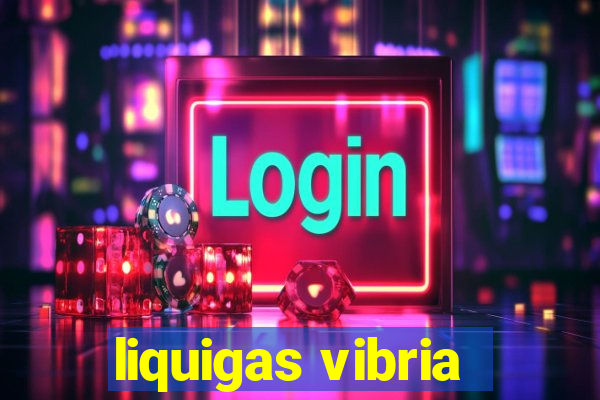 liquigas vibria