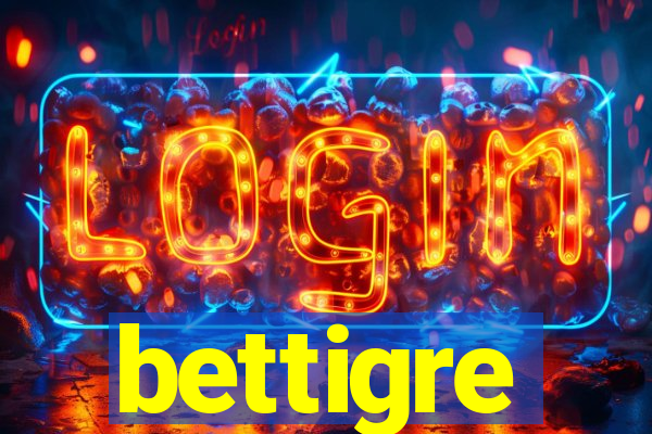 bettigre