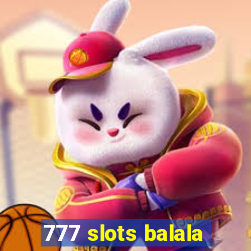 777 slots balala