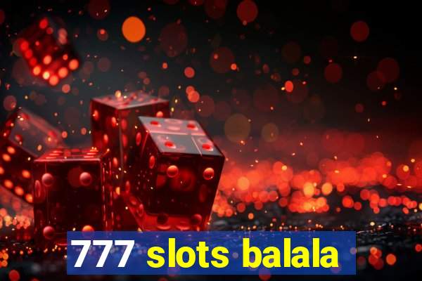 777 slots balala