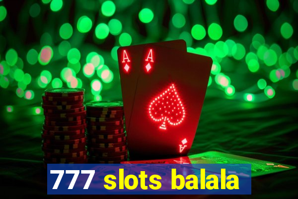 777 slots balala