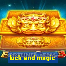 luck and magic