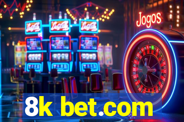 8k bet.com