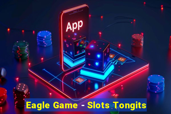 Eagle Game - Slots Tongits