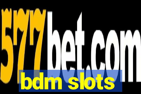 bdm slots