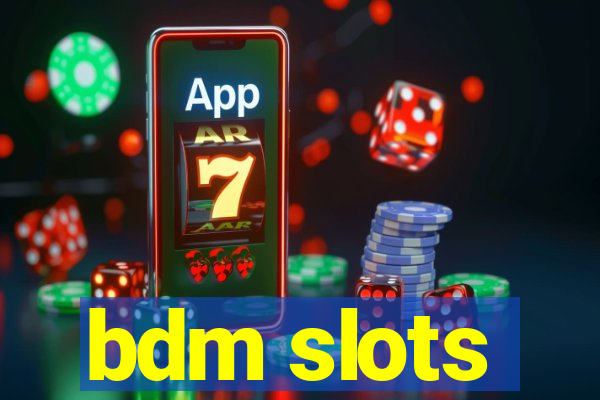 bdm slots