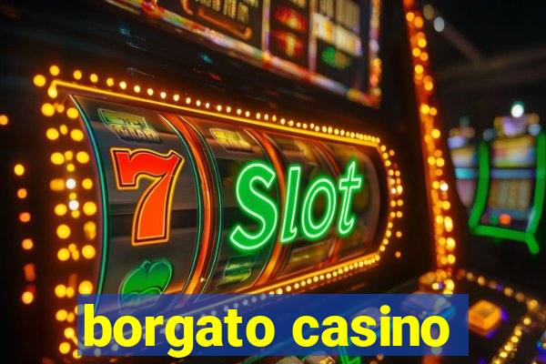 borgato casino