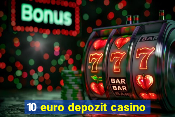 10 euro depozit casino