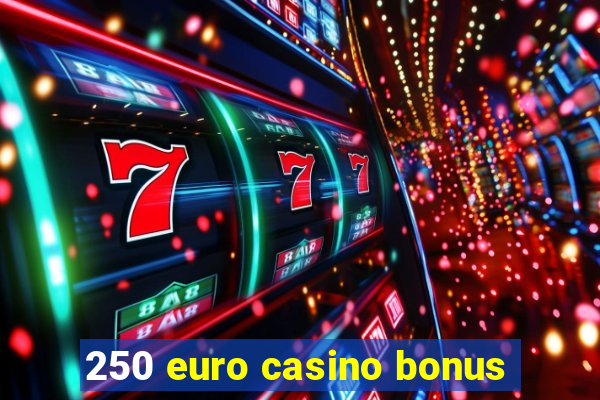 250 euro casino bonus