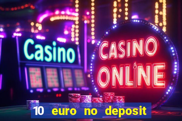 10 euro no deposit casino 2021