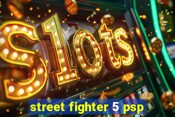 street fighter 5 psp